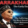 Farrakhan-The Early Days Vol. 7: The Suffering of The Most Honorable Elijah Muhammad (CDPACK)