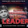 The Honorable Elijah Muhammad: The Eternal Leader