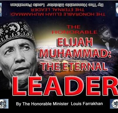 The Honorable Elijah Muhammad: The Eternal Leader