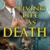 Living Life as Death