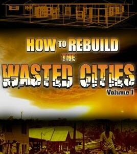How To Rebuild The Wasted Citites Vol. 1 (CDPACK)