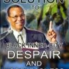 The Solution To Black Inner-City Despair And Hopelessness (CDPACK)