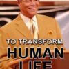 To Transform Human Life (CD Pack)