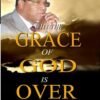 Why The Grace Of God Is Over (CD)