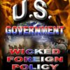 The U.S. Government Wicked Foreign Policy