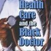 Health Care and the Black Doctor (Cd Package)