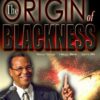 The Origin of Blackness