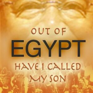 Out of Egypt Have I Called My People