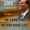 He Came That We May Have Life: Saviours' Day 2005 Pt. 2