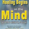 Healing Begins in the Mind: As A Man Thinketh, So Is He