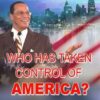 Who Has Taken Control of America