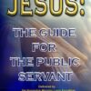 Jesus: The Guide for the Public Servant