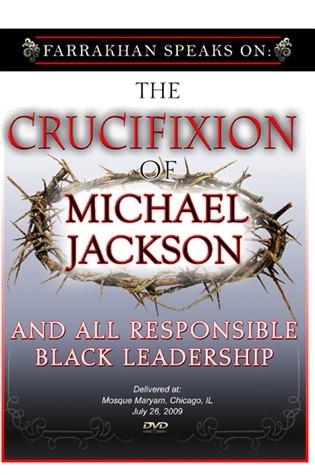 The Crucifixion of Michael Jackson and All Responsible Black Leadership –  Final Call Store