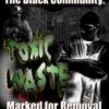 The Black Community: Toxic Waste Marked For Removal