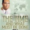 The Time And What Must Be Done Pt 3