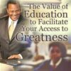 The Value Of Education To Facilitate Your Access To Greatness