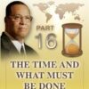 The Time And What Must Be Done Pt 16