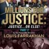 Millions for Justice : Justice or Else! Pt. 2