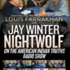 Justice Or Else! Minister Louis Farrakhan on Jay Winter Nightwolf's American Indian Truths Radio Show