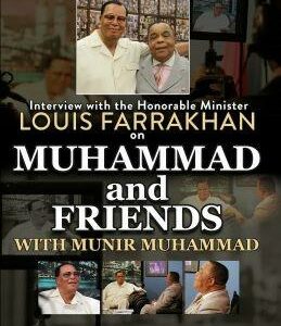 Justice Or Else! Interview with The Honorable Minister Louis Farrakhan on Muhammad and Friends with Munir Muhammad
