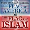Which One Will You Choose? The Flag of America or The Flag of Islam  (DVD)