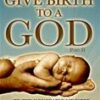 Pt. 2 - How to Give Birth to a God