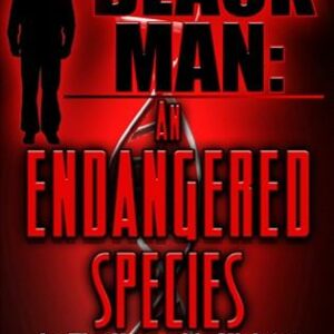 The Black Man: An Endangered Species