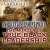 American Government Policy: The Murder Of True Black Leadership