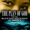 The Plan Of God For The Black Man And Woman Of America