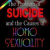The Problem of Suicide and the Causes of Homo Sexuality
