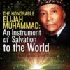 The Honorable Elijah Muhammad: An Instrument of Salvation to the World