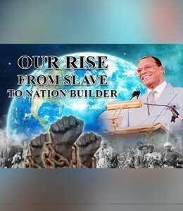 The Work of Building A Nation of Islam -Our Rise From Slave to Nation Builder