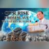Our Inheritance -Our Rise From Slave to Nation Builder